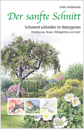 Buch der sanfte Schnitt, schonend scheiden im Naturgarten, Ulrike Aufderheide